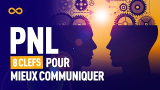 PNL  8 CLÉS POUR MIEUX COMMUNIQUER [upl. by Goldi]