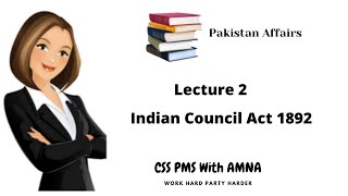 Indian Council Act 1892 Lecture 2 A turning Point of Pakistan History [upl. by Aek]