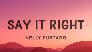 Nelly Furtado  Say It Right Lyrics [upl. by Nibram11]