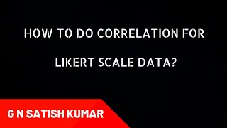 How to do correlation between Likert scale variables G N Satish Kumar [upl. by Flavia]