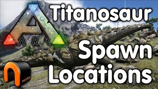 Ark  Titanosaur Spawn Locations [upl. by Tav]