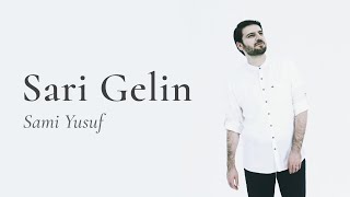 Sami Yusuf  Sari Gelin Lyric Video [upl. by Ardnwahsal923]