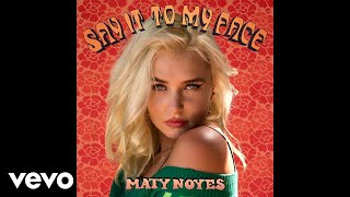 Maty Noyes  Say It To My Face Official Audio [upl. by Selinda]