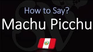 How to Pronounce Machu Picchu CORRECTLY [upl. by Irrot]