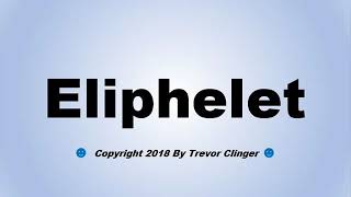 How To Pronounce Eliphelet [upl. by Arhoz]