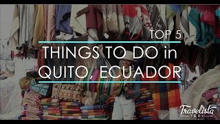 Top 5 Things To Do in Quito Ecuador [upl. by Haya]