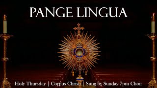 Pange Lingua  Catholic Hymn amp Chant  Holy ThursdayCorpus Christi  Latin w English translation [upl. by Grannias]