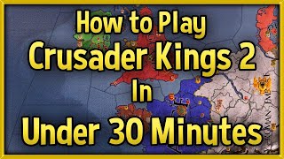 Crusader Kings 2 Tutorial 🔴 How to Play CK2 in Under 30 Minutes Guide No DLC [upl. by Kauffman]