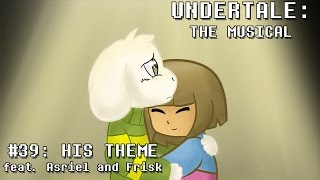 Undertale the Musical  His Theme [upl. by Pozzy60]