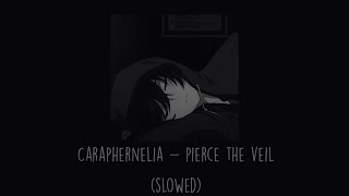 Pierce The Veil  Caraphernelia Slowed [upl. by Slemmer820]