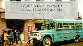 ¿Cómo era Quito durante los 70s La ilusión de la modernidad [upl. by Kariv]