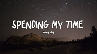 Roxette  Spending My Time  Lyrics [upl. by Hidie]