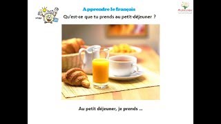 Apprendre le français  Au petit déjeuner je prends [upl. by Omsare]