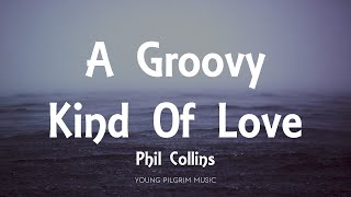 Phil Collins  A Groovy Kind Of Love Lyrics [upl. by Ellesig]