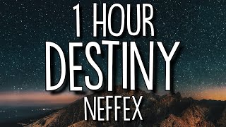 NEFFEX  Destiny Lyrics 🎵1 Hour [upl. by Arahsal]