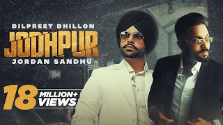 Jodhpur HD Video Dilpreet Dhillon Ft Jordan SandhuNew Punjabi Songs 2021Latest Punjabi Songs2021 [upl. by Buckingham678]