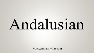 How To Say Andalusian [upl. by Kimmi]