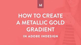 How to create a metallic gold gradient in Adobe InDesign [upl. by Manouch743]