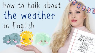 How to talk about WEATHER in English  grammar adjectives verbs nouns amp idioms [upl. by Melvena]