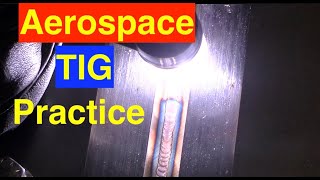 Aerospace TIG Welding Practice [upl. by Stoddard]