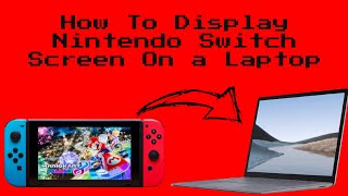 How To Display Your Nintendo Switch Screen On A Laptop [upl. by Jacey730]