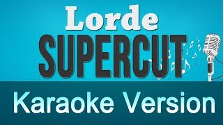 Lorde  Supercut Karaoke Instrumental [upl. by Stannwood]