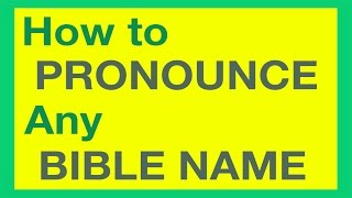 How To Pronounce Bible Names With Ease [upl. by Negrom]