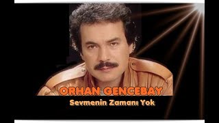 ORHAN GENCEBAY  SEVMENİN ZAMANI YOK  KADERE BAK [upl. by Sifan]