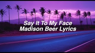 Say It To My Face  Madison Beer Lyrics [upl. by Japeth]