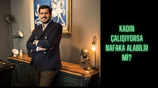 KADIN ÇALIŞIYORSA NAFAKA ALABİLİR Mİ [upl. by Aylmer]