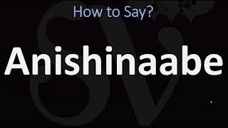 How to Pronounce Anishinaabe CORRECTLY [upl. by Rennob]