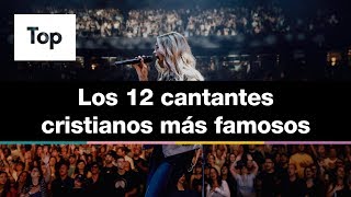 Top Los 12 cantantes cristianos más famosos [upl. by Arica]