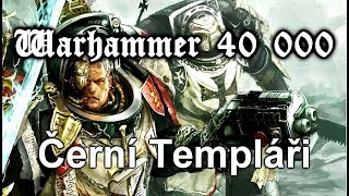 Warhammer 40k Příběh Černí Templáři [upl. by Ulrich]