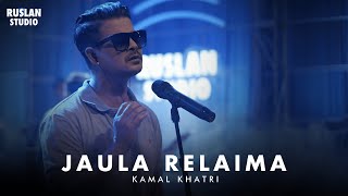 Kamal Khatri  Jaula Relaima  Ruslan Studio [upl. by Luba]