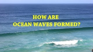 How are Ocean Waves Formed [upl. by Tesler]