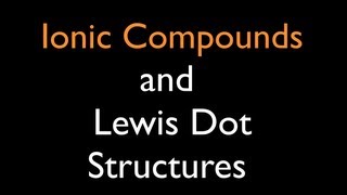 Ionic Compounds Lewis Dot Structures [upl. by Deenya107]