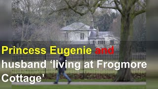 Princess Eugenie and husband ‘living at Frogmore Cottage’ [upl. by Ahsieka]