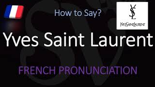 How to Pronounce Yves Saint Laurent CORRECTLY [upl. by Dorey488]