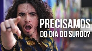 PRECISAMOS DO DIA DOS SURDOS [upl. by Madelyn]