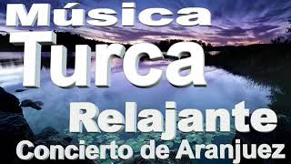 MUSICA TURCA PARA RELAJAR concierto de aranjuez [upl. by Hewes]