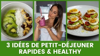 3 IDÉES DE PETITDÉJEUNER  RAPIDES amp HEALTHY  Recettes faciles [upl. by Eiramit]