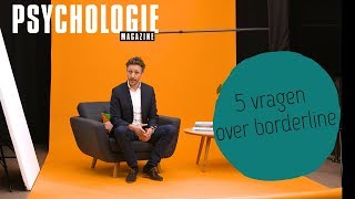 5 vragen over BORDERLINE  Psychologie Magazine [upl. by Yremogtnom920]