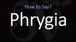 How to Pronounce Phrygia CORRECTLY [upl. by Clayborne]