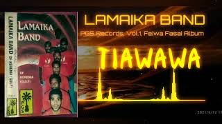 LAMAIKA BAND  TIAWAWA [upl. by Asenab]