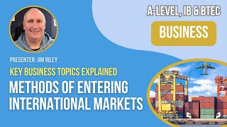 Methods of Entering International Markets  ALevel amp IB Business [upl. by Galvan]