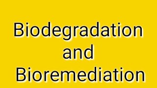 Biodegradation and bioremediation [upl. by Luci]