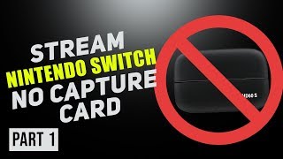 How to Stream Nintendo Switch with NO Capture Card Part 1 [upl. by Kosiur]