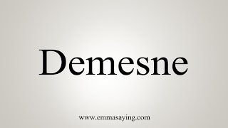 How To Say Demesne [upl. by Arden473]