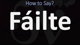 How to Pronounce Fáilte WELCOME  Irish Gaelic Scottish Pronunciation Guide [upl. by Arada]