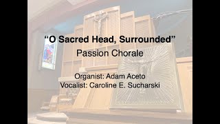 “O Sacred Head Surrounded” Passion Chorale Catholic Hymn Organ and Vocals [upl. by Rollie778]